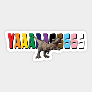 T-Rex YAAASSSS Sticker